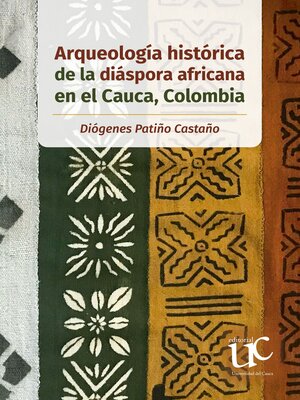 cover image of Arqueología histórica de la diáspora africana en el Cauca, Colombia